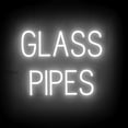 thumbnail image 1 of SpellBrite GLASS PIPES LED Sign for Business. 20.7" x 15.0" White GLASS PIPES Sign Has Neon Sign Look With Energy Efficient LED Light Source. Visible from 500+ Feet, 8 Animation Settings., 1 of 4