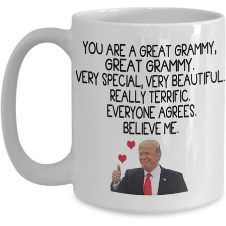 

Trump Coffee Mug You Are A Great Grammy Very Special Very Beautiful Really Terrific Gift Idea For New Grammy Men Wome