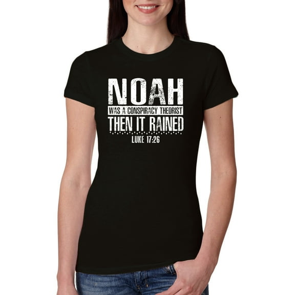 Wild Bobby Noah Was A Conspiracy Theorist Inspirational/Christian Women Slim Fit Junior Tee, Black, Small