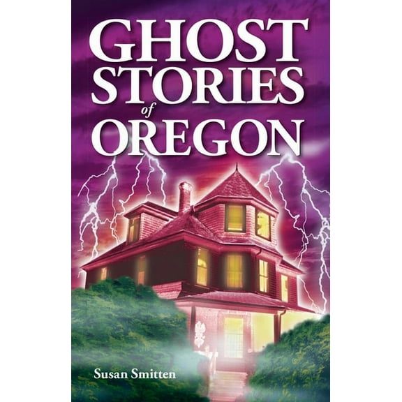 Ghost Stories Ghost Stories of Oregon, (Paperback)