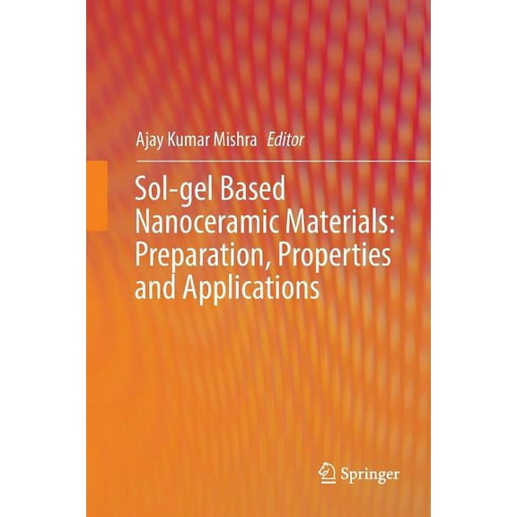 Sol-Gel Based Nanoceramic Materials: Preparation, Properties and Applications, (Paperback)