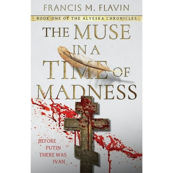 The Alyeska Chronicles The Muse in a Time of Madness, Book 1, (Paperback)