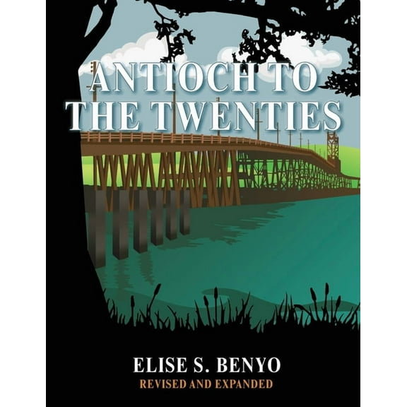 Antioch to the Twenties: Second Edition - Revised & Expanded, (Paperback)