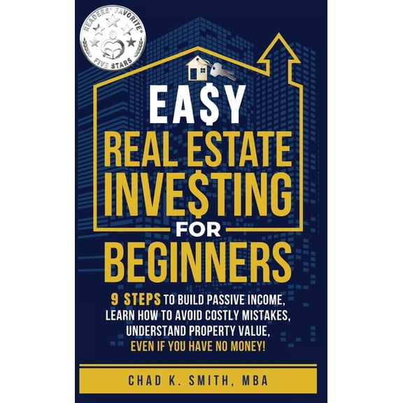 Easy Real Estate Investing for Beginners: 9 Steps to Build Passive Income, How to Avoid Costly Mistakes, and Understand , (Hardcover)