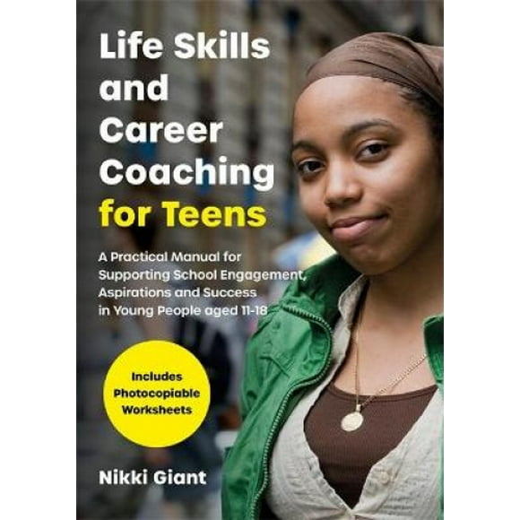 Compétences de Vie et Coaching de Carrière pour Adolescents: un Manuel Pratique pour Soutenir l'Engagement, les Aspirations et le Succès à l'École chez les Jeunes de 11 à 18 Ans