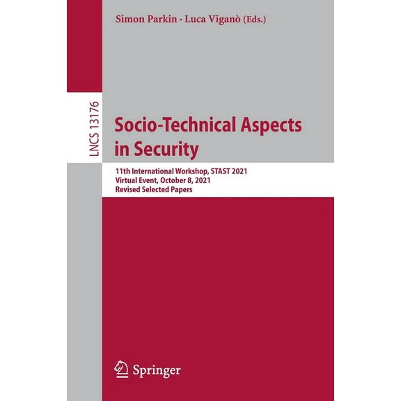 Lecture Notes in Computer Science Socio-Technical Aspects in Security: 11th International Workshop, Stast 2021, Virtual Event, October 8, 2021, Revised Se, Book 13176, (Paperback)