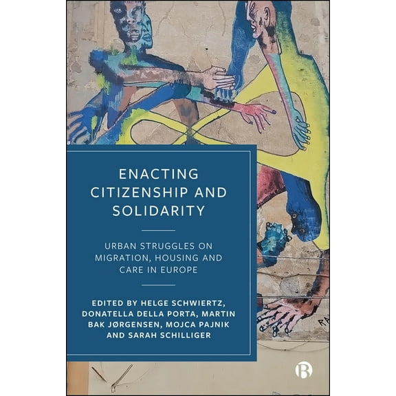 Enacting Citizenship and Solidarity: Urban Struggles on Migration, Housing and Care in Europe, (Paperback)
