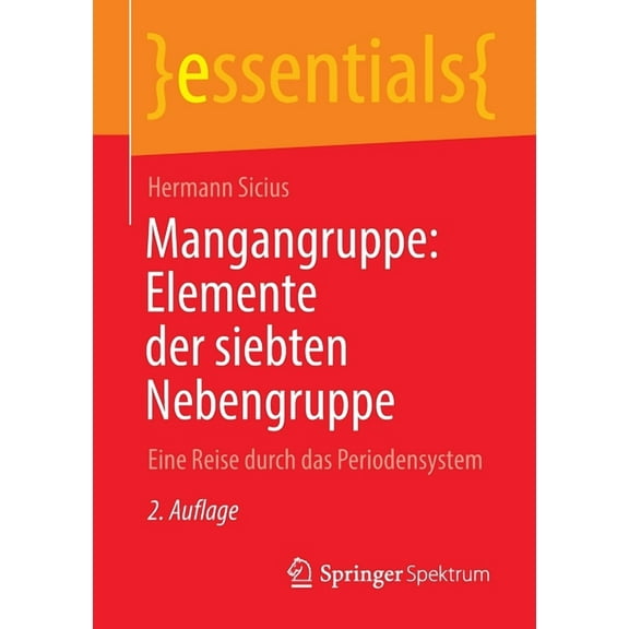 Essentials Mangangruppe: Elemente Der Siebten Nebengruppe: Eine Reise Durch Das Periodensystem, (Paperback)