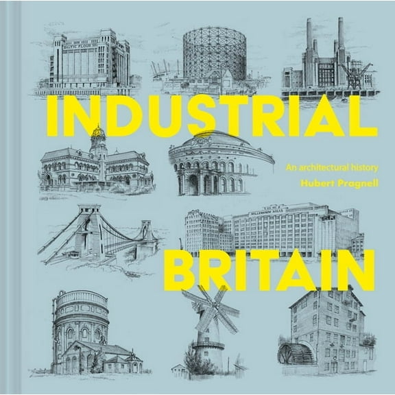 Industrial Britain: An Architectural History, (Hardcover)