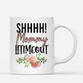 thumbnail image 2 of Coffee Mug Shhhh! Mommy Is In Timeout Flower Style Funny Mom Life Sayings Gifts for Her from Daughter Son Mother's Day Father Ceramic Tea Cup 11oz 15oz Christmas Mugs, 2 of 7