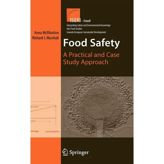 Integrating Food Science and Engineering Food Safety: A Practical and Case Study Approach, Book 1, (Hardcover)