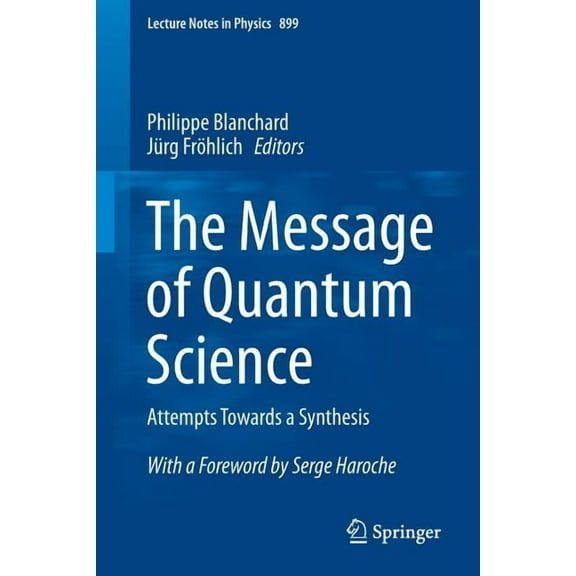Lecture Notes in Physics The Message of Quantum Science: Attempts Towards a Synthesis, Book 899, (Paperback)