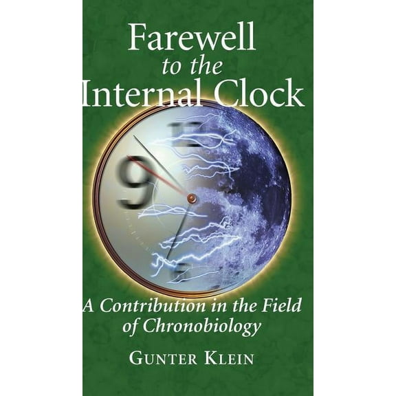 Farewell to the Internal Clock: A Contribution in the Field of Chronobiology, (Hardcover)