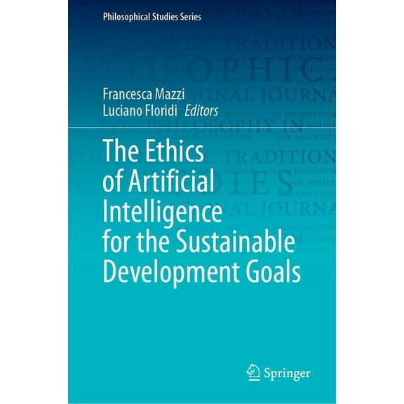 Philosophical Studies The Ethics of Artificial Intelligence for the Sustainable Development Goals, Book 152, (Hardcover)