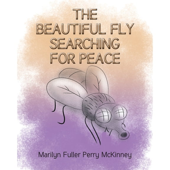 The Beautiful Fly: Searching for Peace, (Paperback)