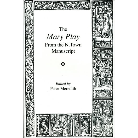 Exeter Medieval Texts and Studies: The Mary Play : from the N. town Manuscript (Paperback)