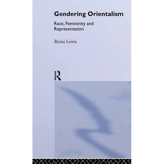 Pre-Owned Gendering Orientalism: Race, Femininity and Representation (Paperback) 0415124905 9780415124904