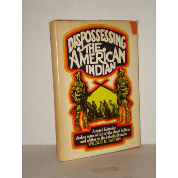 Pre-Owned Dispossessing the American Indian: Indians and Whites on the Colonial Frontier, 9780684137742, 0684137747, Hardcover, First Edition edition