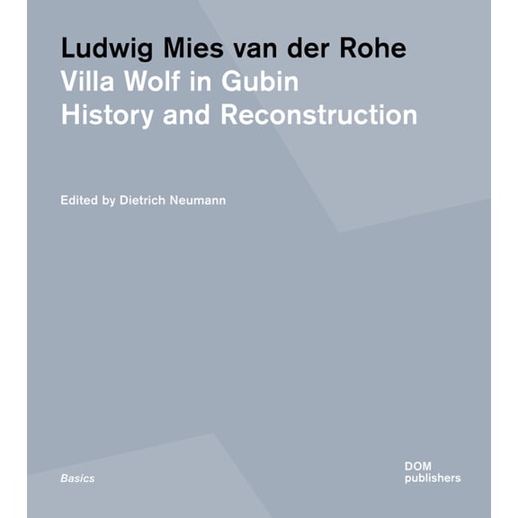 Basics: Ludwig Mies Van Der Rohe. Villa Wolf in Gubin: History and Reconstruction (Paperback)