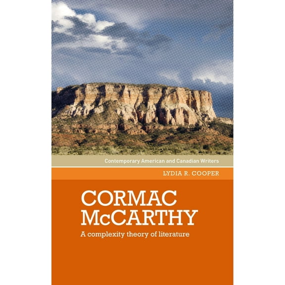 Contemporary American and Canadian Write Cormac McCarthy: A Complexity Theory of Literature, (Paperback)