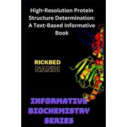 Informative Biochemistry High-Resolution Protein Structure Determination: A Text-Based Informative Book, (Paperback)