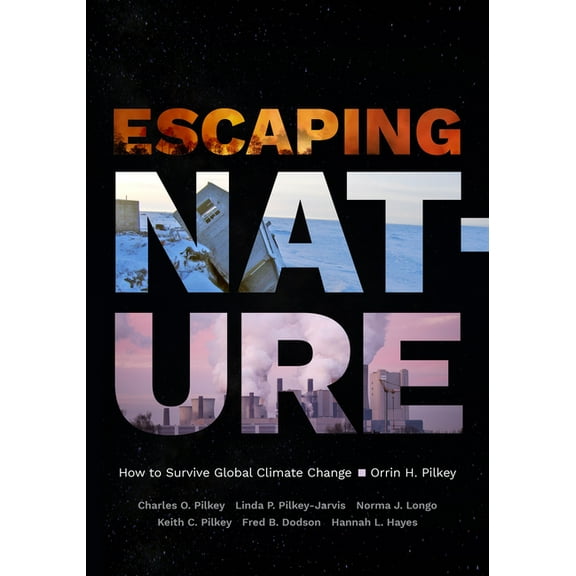 Escaping Nature: How to Survive Global Climate Change, (Hardcover)