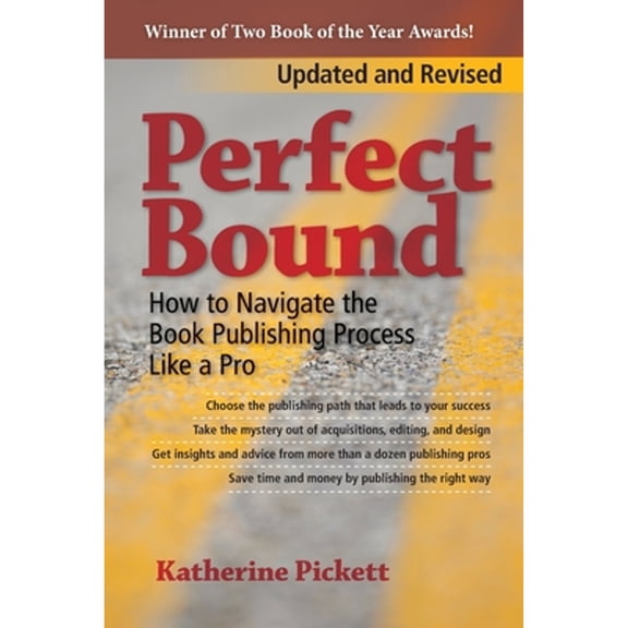 Perfect Bound: How to Navigate the Book Publishing Process Like a Pro (Revised Edition) (Paperback) by Katherine Pickett