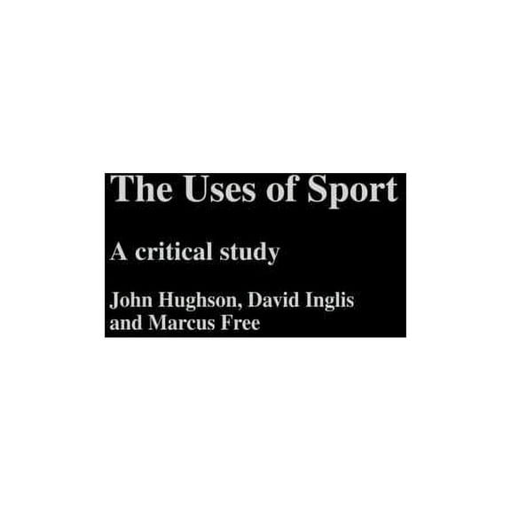 The Uses of Sport, (Hardcover)