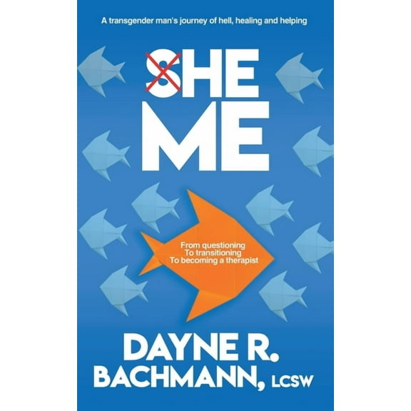 She He Me: A Transgender Man's Journey of Hell, Healing and Helping, (Paperback)