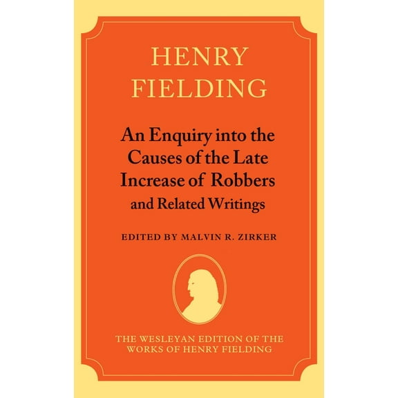 Wesleyan Edition of the Works of Henry F An Enquiry Into the Causes of the Late Increase of Robbers and Related Writings, (Hardcover)