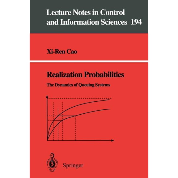 Lecture Notes in Control and Information Realization Probabilities: The Dynamics of Queuing Systems, Book 194, (Paperback)