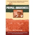 thumbnail image 1 of Primal Awareness : une Vraie Histoire de Survie, Transformation et Réveil avec les Chamans Rarmuri du Mexique, 1 of 1