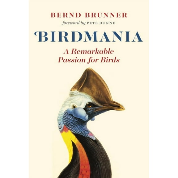 Birdmania: A Remarkable Passion for Birds (Hardcover)