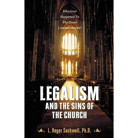 Legalism and the Sins of the Church, (Paperback)