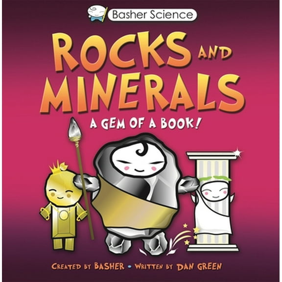 Pre-Owned Basher Science: Rocks and Minerals: A Gem of a Book [With Poster] (Paperback) 0753463148 9780753463147