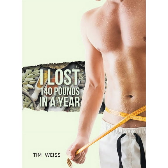 I Lost 140 Pounds In A Year, (Hardcover)