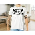 thumbnail image 3 of Womens Mens I Can't I Have Pickleball T-Shirt, Funny Pickleball Shirt, 3 of 6