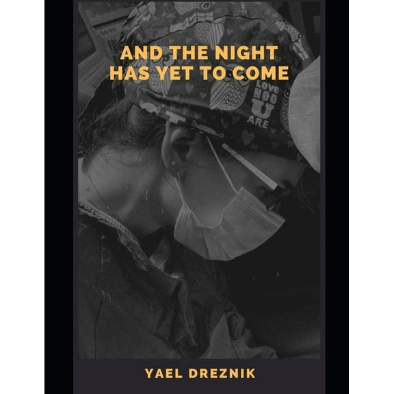 And the night has yet to come (Paperback) by Yael Dreznik
