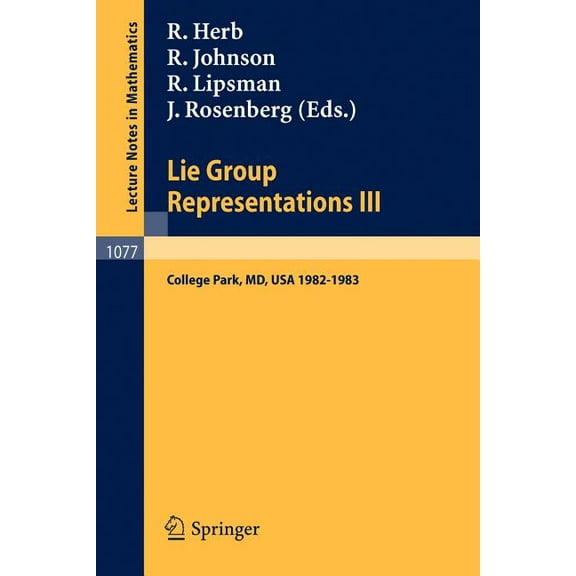 Lecture Notes in Mathematics Lie Group Representations III: Proceedings of the Special Year Held at the University of Maryland, College Park 1982-198, Book 1077, (Paperback)