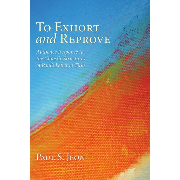 To Exhort and Reprove (Paperback)