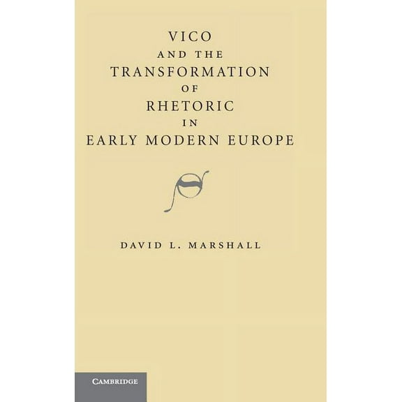 Vico and the Transformation of Rhetoric in Early Modern Europe, (Hardcover)