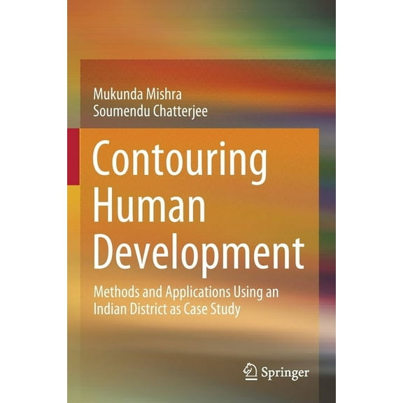 Contouring Human Development: Methods and Applications Using an Indian District as Case Study, (Paperback)