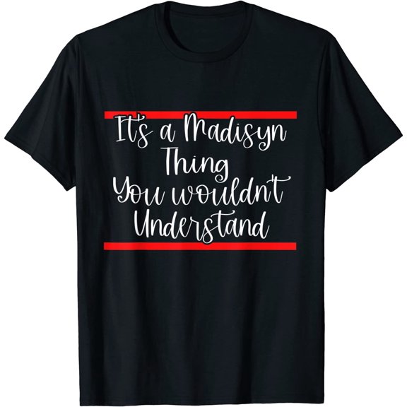It's A Madisyn Thing First Name Style T-Shirt