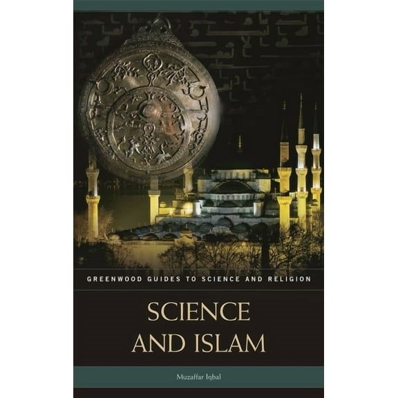 Greenwood Guides to Science and Religion Science and Islam, (Hardcover)