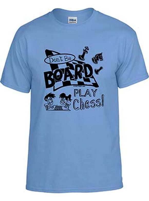 Chess, Don't Be Board Play Chess, Chess T-shirt, Chess Shirt; Men, Women, Boys, Girls