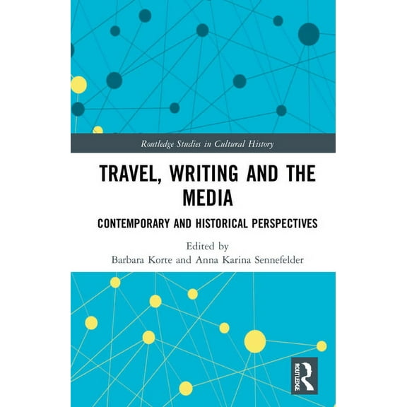 Routledge Studies in Cultural History Travel, Writing and the Media: Contemporary and Historical Perspectives, (Hardcover)