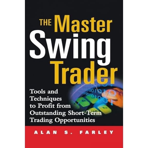 Pre-Owned The Master Swing Trader: Tools and Techniques to Profit from Outstanding Short-Term Trading (Hardcover) by Alan Farley