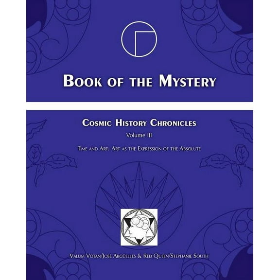 Book of the Mystery: Cosmic History Chronicles Volume III - Time and Art: Art as the Expression of the Absolute, (Paperback)