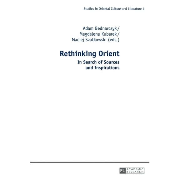 Studies in Oriental Culture and Literature: Rethinking Orient: In Search of Sources and Inspirations (Hardcover)