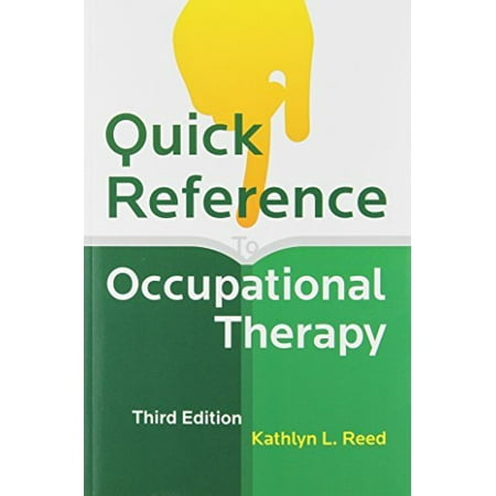 Quick Reference to Occupational Therapy (Occupational Therapy Best Practice Guidelines)